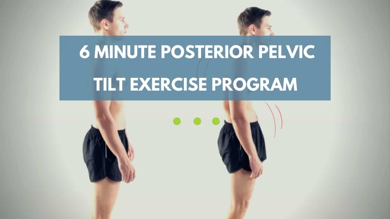 6 Minute Posterior Pelvic Tilt Exercise Program