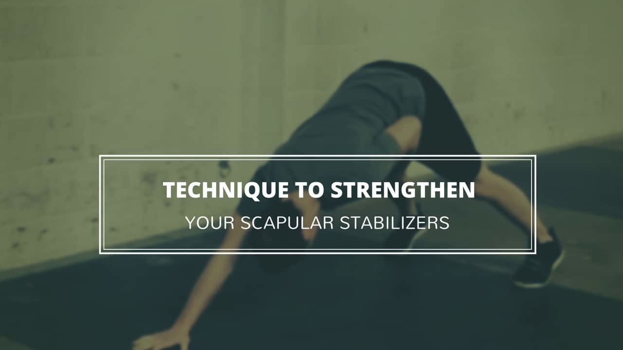 Technique to strengthen your scapular stabilizers