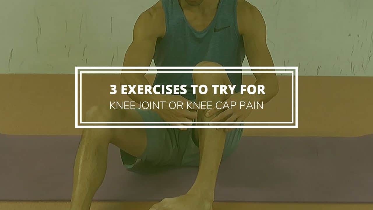 3 exercises to try for knee joint or knee cap pain