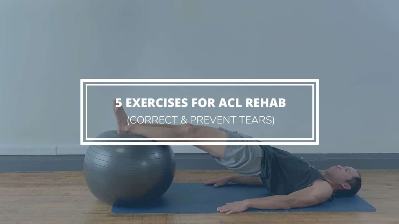 5 Exercises for ACL Rehab (Correct & Prevent Tears)