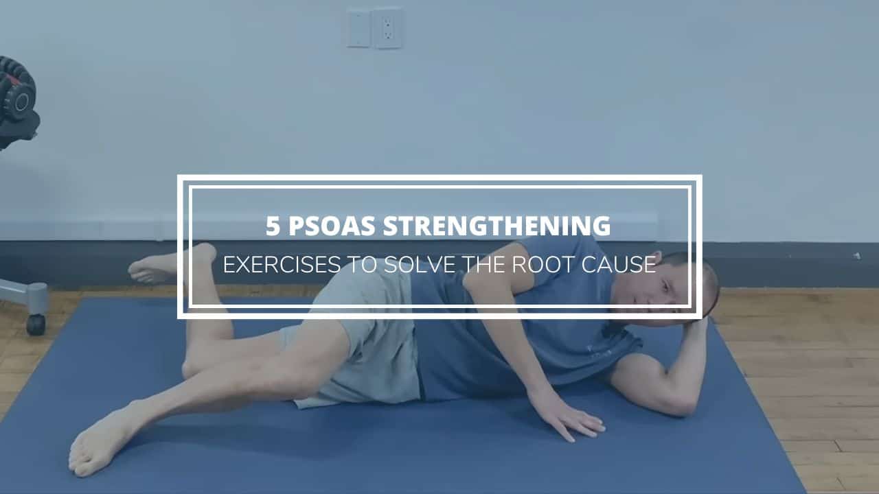 5 Psoas Strengthening Exercises to Solve the Root Cause - Precision Movement