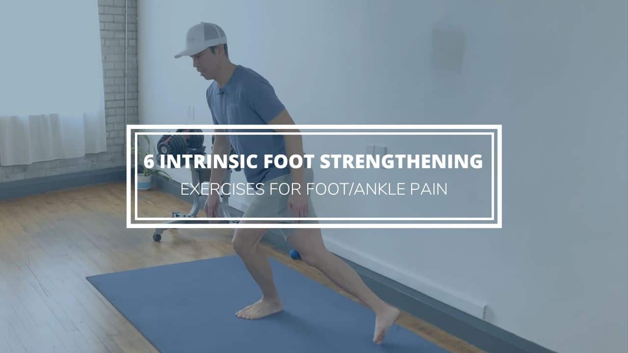 6 Intrinsic Foot Strengthening Exercises for Foot/Ankle Pain & Flat ...