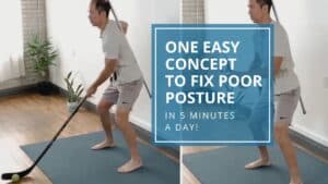 One Easy Concept to Fix Poor Posture in 5 Minutes a Day