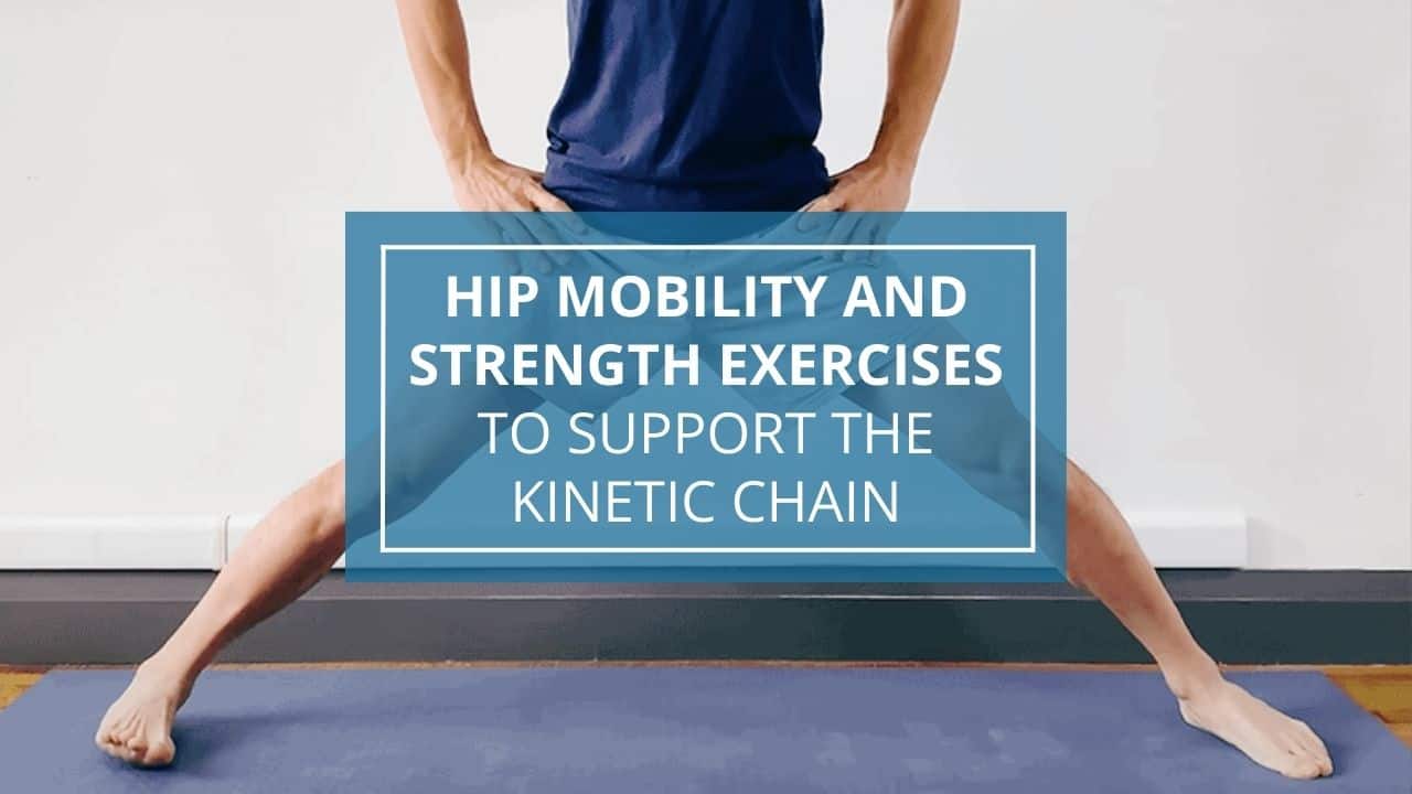 Hip Mobility and Strength Exercises to Support the Kinetic Chain