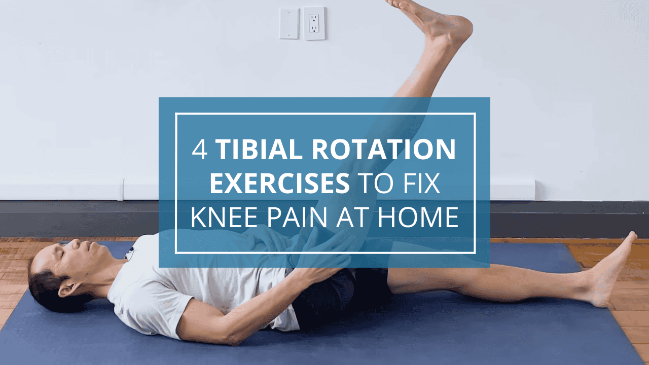 4 Tibial Rotation Exercises to Fix Knee Pain at Home - blog thumbnail