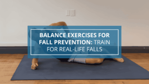 Balance Exercises for Fall Prevention Train for Real-Life Falls